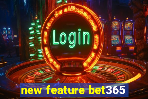 new feature bet365